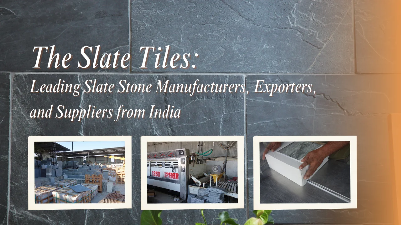 The Slate Tiles: Leading Slate Stone Manufacturers, Exporters, and Suppliers from India