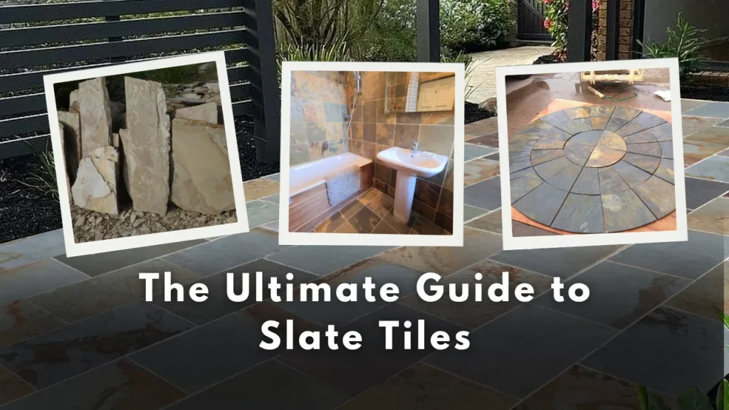 The Ultimate Guide to Slate Tiles: Transforming Spaces with Natural Slate Stone
